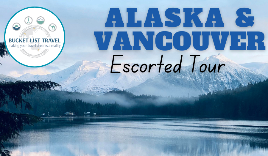 Alaska & Vancouver – Escorted Tour