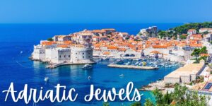 Adriatic Jewels - Cruise Venice to Dubrovnik