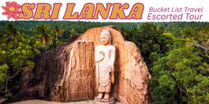 Sri Lanka Wildlife, Wonders & World Heritage Escorted Tour with Bucket List Travel