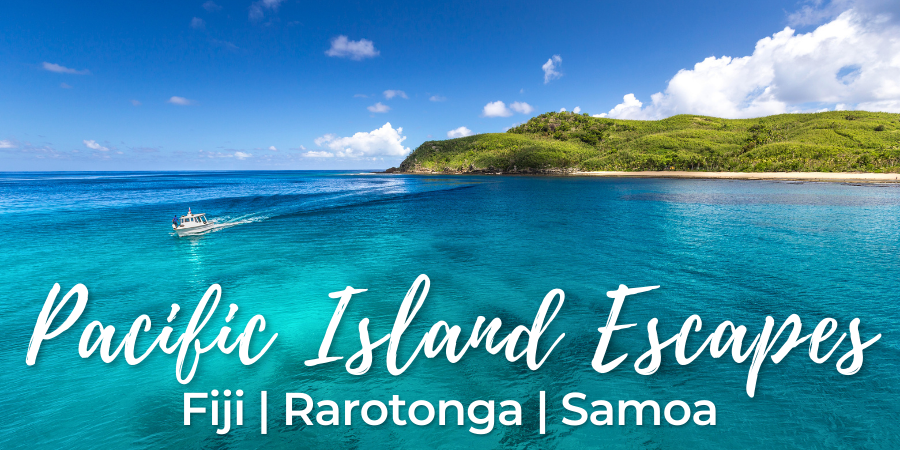 Discover Your Pacific Island Escape - Fiji - Rarotonga - Samoa