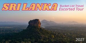 2027 Sri Lanka Wildlife, Wonders & World Heritage Escorted Tour with Bucket List Travel