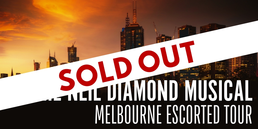 Neil Diamond Musical Escorted Tour to Melbourne